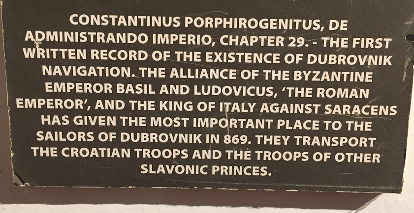The Byzantine Emperor, Constantinus Porphirogenitus, wrote a book, De Administrando Imperio, in which Dubrovnik was credited with transporting troops of an army against  Saracens in 869.